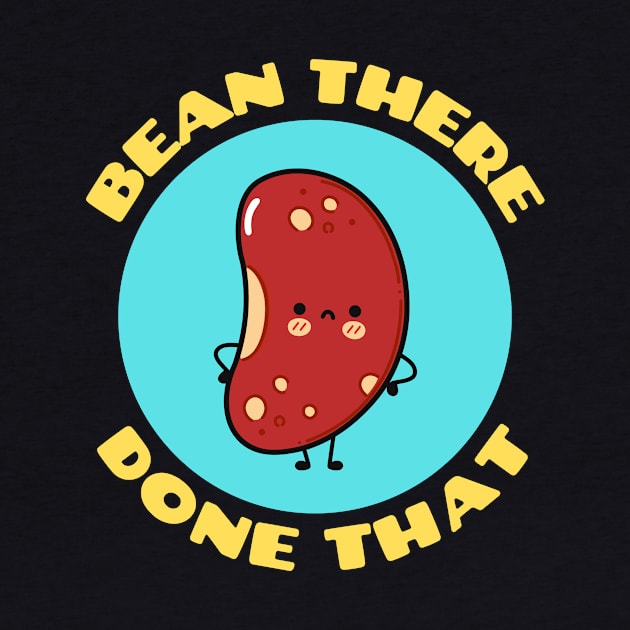 Bean There Done That | Cute Bean Pun by Allthingspunny